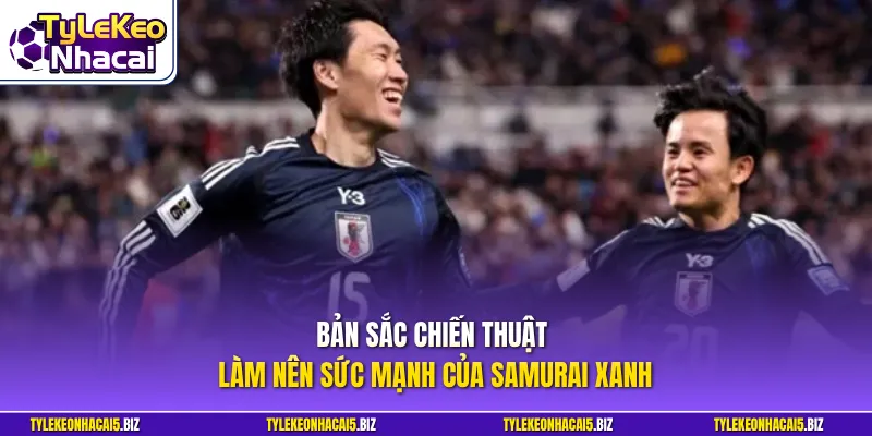 Bản sắc chiến thuật làm nên sức mạnh của Samurai Xanh