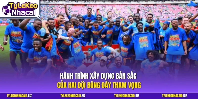 Hành trình xây dựng bản sắc của hai đội bóng đầy tham vọng